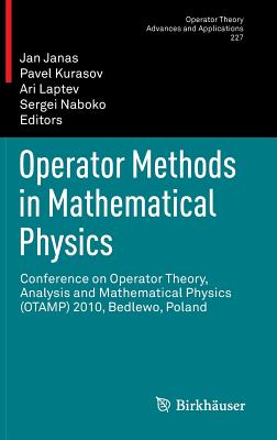 Operator Methods in Mathematical Physics: Conference on Operator Theory, Analysis and Mathematical Physics (Otamp) 2010, Bedlewo, Poland-cover