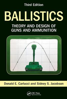 Ballistics: Theory and Design of Guns and Ammunition, Third Edition-cover