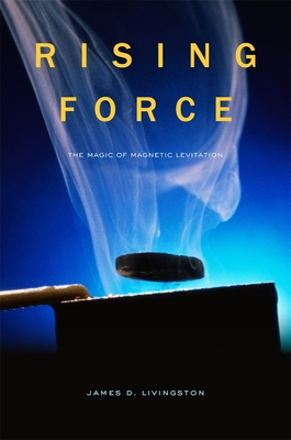 Rising Force: The Magic of Magnetic Levitation-cover