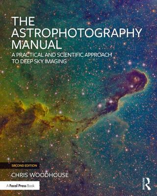 The Astrophotography Manual: A Practical and Scientific Approach to Deep Sky Imaging-cover