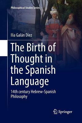 The Birth of Thought in the Spanish Language: 14th Century Hebrew-Spanish Philosophy-cover