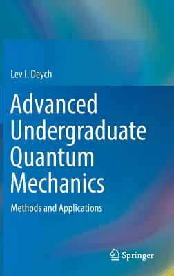Advanced Undergraduate Quantum Mechanics: Methods and Applications-cover