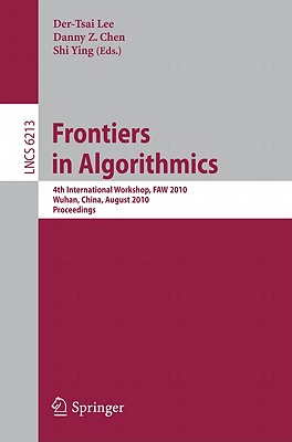 Frontiers in Algorithms: 4th International Workshop, Faw 2010, Wuhan, China, August 11-13, 2010, Proceedings-cover