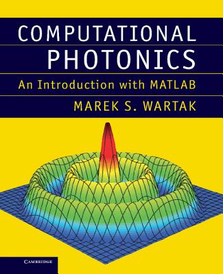 Computational Photonics: An Introduction with MATLAB-cover