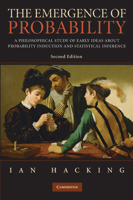 The Emergence of Probability: A Philosophical Study of Early Ideas about Probability, Induction and Statistical Inference-cover