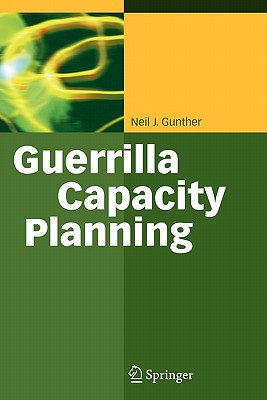 Guerrilla Capacity Planning: A Tactical Approach to Planning for Highly Scalable Applications and Services-cover