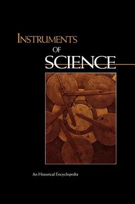 Instruments of Science: An Historical Encyclopedia-cover