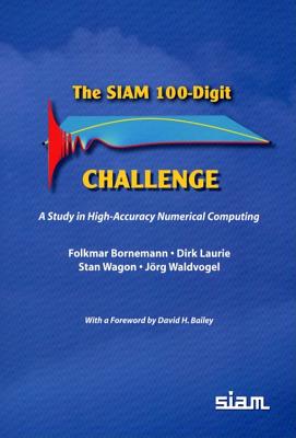 The SIAM 100-Digit Challenge: A Study in High-Accuracy Numerical Computing-cover
