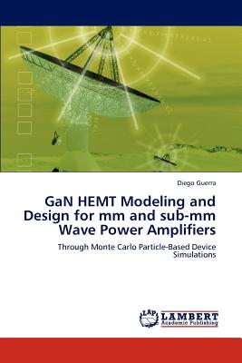 Gan Hemt Modeling and Design for MM and Sub-MM Wave Power Amplifiers-cover