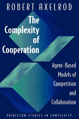 The Complexity of Cooperation: Agent-Based Models of Competition and Collaboration-cover