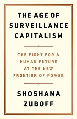 The Age of Surveillance Capitalism: The Fight for a Human Future at the New Frontier of Power-cover