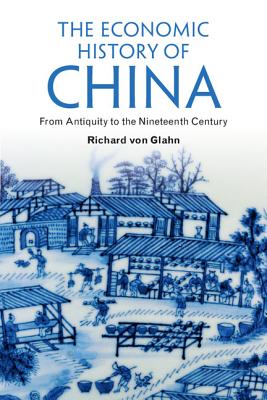 The Economic History of China: From Antiquity to the Nineteenth Century (Paperback)-cover