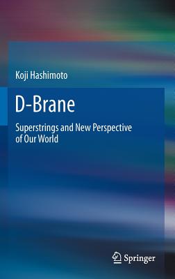 D-Brane: Superstrings and New Perspective of Our World-cover