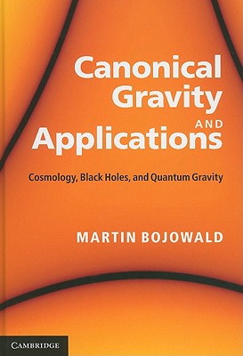 Canonical Gravity and Applications: Cosmology, Black Holes, and Quantum Gravity-cover