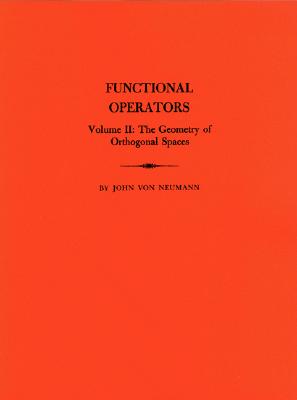 Functional Operators, Volume II: The Geometry of Orthogonal Spaces-cover