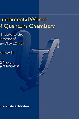 Fundamental World of Quantum Chemistry: A Tribute to the Memory of Per-Olov Löwdin Volume III-cover