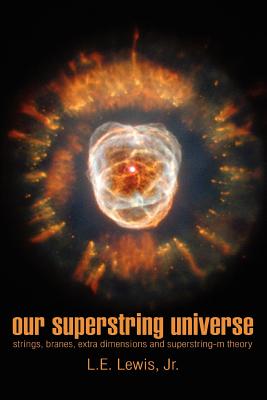 Our Superstring Universe: Strings, Branes, Extra Dimensions and Superstring-M Theory-cover
