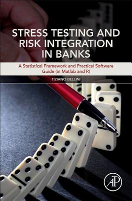 Stress Testing and Risk Integration in Banks: A Statistical Framework and Practical Software Guide (in MATLAB and R)-cover