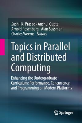 Topics in Parallel and Distributed Computing: Enhancing the Undergraduate Curriculum: Performance, Concurrency, and Programming on Modern Platforms