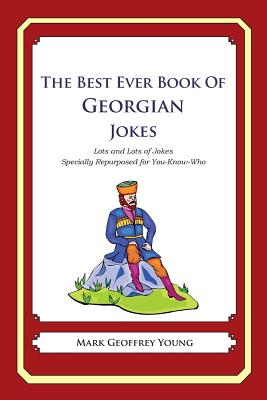 The Best Ever Book of Georgian Jokes: Lots and Lots of Jokes Specially Repurposed for You-Know-Who-cover