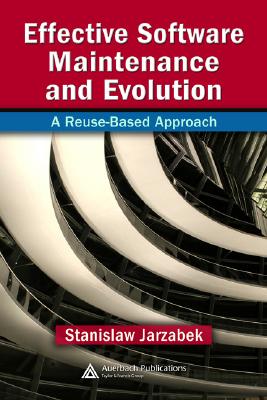 Effective Software Maintenance and Evolution: A Reuse-Based Approach-cover