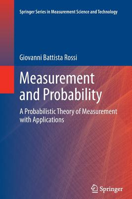 Measurement and Probability: A Probabilistic Theory of Measurement with Applications-cover