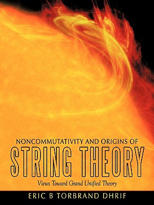 Noncommutativity and Origins of String Theory: Views Toward Grand Unified Theory-cover