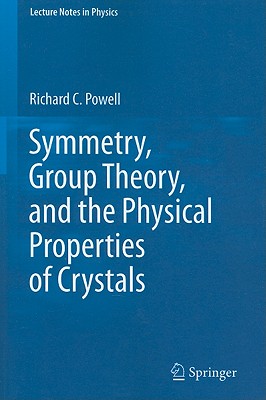 Symmetry, Group Theory, and the Physical Properties of Crystals-cover