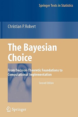 The Bayesian Choice: From Decision-Theoretic Foundations to Computational Implementation-cover