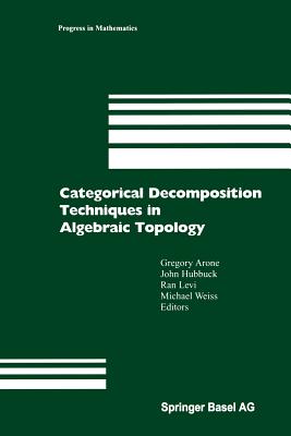 Categorical Decomposition Techniques in Algebraic Topology: International Conference in Algebraic Topology, Isle of Skye, Scotland, June 2001-cover