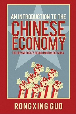 An Introduction to the Chinese Economy: The Driving Forces Behind Modern Day China-cover