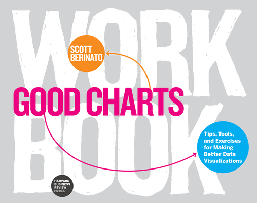 Good Charts Workbook: Tips, Tools, and Exercises for Making Better Data Visualizations-cover