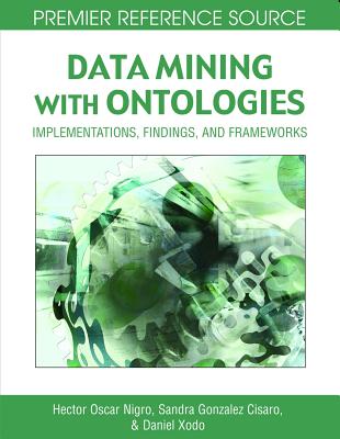 Data Mining with Ontologies: Implementations, Findings, and Frameworks-cover