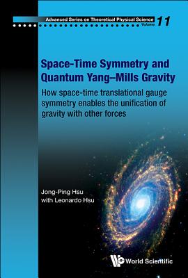 Space-Time Symmetry and Quantum Yang-Mills Gravity: How Space-Time Translational Gauge Symmetry Enables the Unification of Gravity with Other Forces-cover