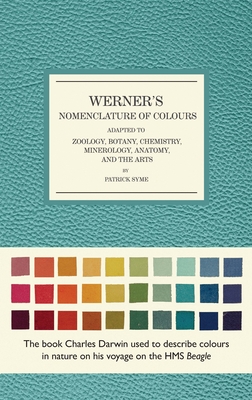 Werner's Nomenclature of Colours: Adapted to Zoology, Botany, Chemistry, Mineralogy, Anatomy, and the Arts-cover