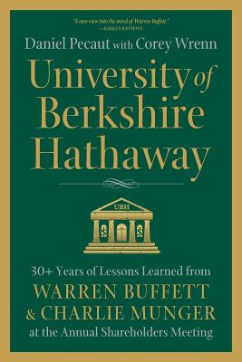 University of Berkshire Hathaway: 30 Years of Lessons Learned from Warren Buffett & Charlie Munger at the Annual Shareholders Meeting-cover