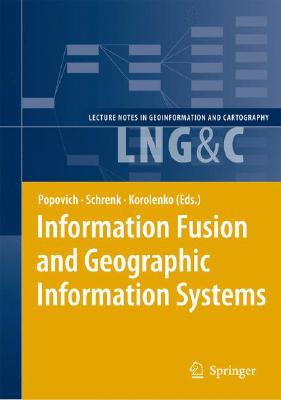 Information Fusion and Geographic Information Systems: Proceedings of the Third International Workshop (Lecture Notes in Geoinformation and Cartography) ... Notes in Geoinformation and Cartography)-cover