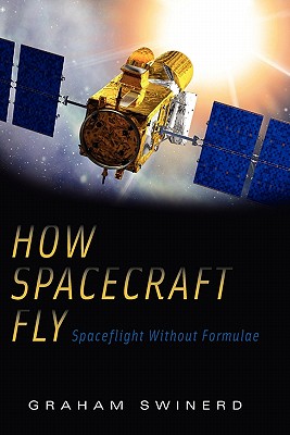 How Spacecraft Fly: Spaceflight Without Formulae-cover