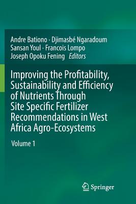 Improving the Profitability, Sustainability and Efficiency of Nutrients Through Site Specific Fertilizer Recommendations in West Africa Agro-Ecosystem