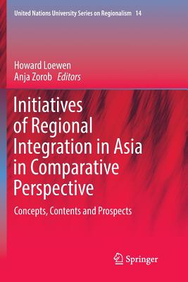 Initiatives of Regional Integration in Asia in Comparative Perspective: Concepts, Contents and Prospects-cover