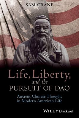Life, Liberty, and the Pursuit of DAO: Ancient Chinese Thought in Modern American Life-cover