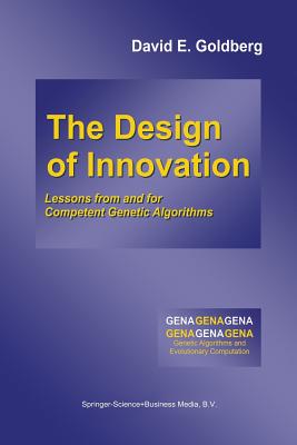 The Design of Innovation: Lessons from and for Competent Genetic Algorithms-cover