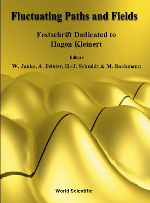Fluctuating Paths and Fields - Festschrift Dedicated to Hagen Kleinert on the Occasion of His 60th Birthday-cover