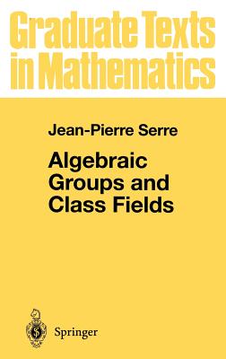 Algebraic Groups and Class Fields-cover