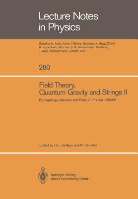 Field Theory, Quantum Gravity and Strings II: Proceedings of a Seminar Series Held at Daphe, Observatoire de Meudon, and Lpthe, Université Pierre Et M-cover