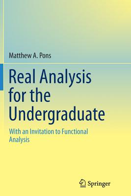 Real Analysis for the Undergraduate: With an Invitation to Functional Analysis-cover