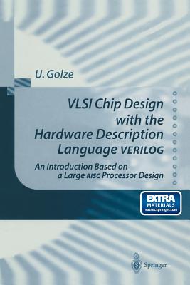 VLSI Chip Design with the Hardware Description Language Verilog: An Introduction Based on a Large RISC Processor Design-cover