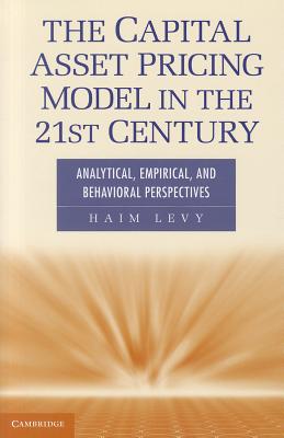 The Capital Asset Pricing Model in the 21st Century: Analytical, Empirical, and Behavioral Perspectives-cover