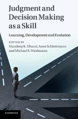 Judgment and Decision Making as a Skill: Learning, Development and Evolution-cover