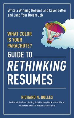 What Color Is Your Parachute? Guide to Rethinking Resumes: Write a Winning Resume and Cover Letter and Land Your Dream Interview-cover